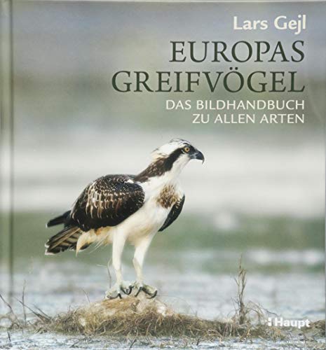 Europas Greifvögel: Das Bildhandbuch zu allen Arten