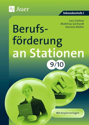 Berufsförderung an Stationen 9-10: (9. und 10. Klasse) (Sationentraining Sekundarstufe Arbeitslehre)