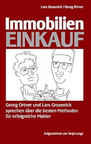 Immobilien-Einkauf: Georg Ortner und Lars Grosenick sprechen über die besten Methoden für erfolgreiche Makler