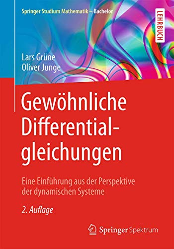 Gewöhnliche Differentialgleichungen: Eine Einführung aus der Perspektive der dynamischen Systeme (Springer Studium Mathematik - Bachelor)