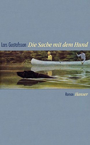 Die Sache mit dem Hund. Aus den Tagebüchern und Briefen eines texanischen Konkursrichters. Roman von Carl Hanser