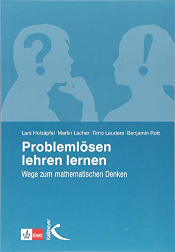 Problemlösen lehren lernen: Wege zum mathematischen Denken von Kallmeyer'sche Verlags-