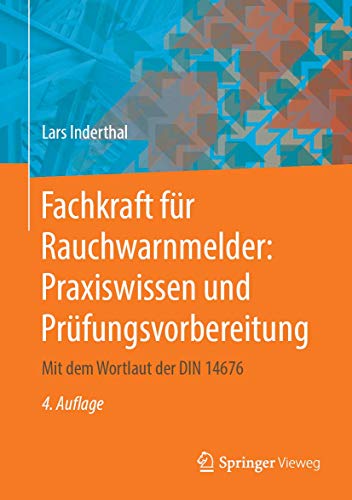 Fachkraft für Rauchwarnmelder: Praxiswissen und Prüfungsvorbereitung: Mit dem Wortlaut der DIN 14676 von Springer Vieweg