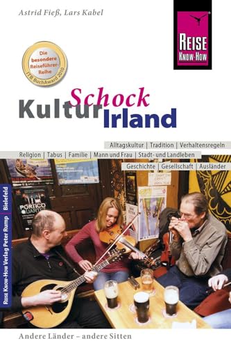 Reise Know-How KulturSchock Irland: Alltagskultur, Traditionen, Verhaltensregeln, ... von Reise Know-How Rump GmbH