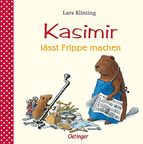 Kasimir lässt Frippe machen: Bilderbuch-Klassiker für Kinder ab 4 Jahren über das Reparieren
