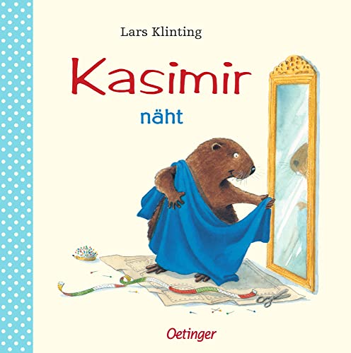 Kasimir näht: Bilderbuch-Klassiker für Kinder ab 4 Jahren mit Nähtipps und Schnittmuster