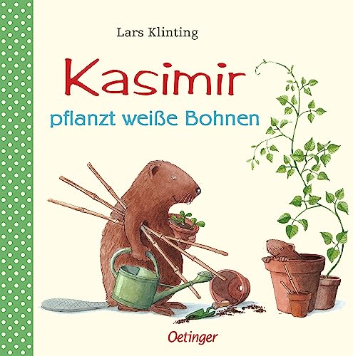 Kasimir pflanzt weiße Bohnen: Bilderbuch-Klassiker, der Kindern ab 4 Jahren erklärt, wie Pflanzenzucht funktioniert