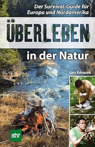 Überleben in der Natur: Der Survival-Guide für Europa und Nordamerika