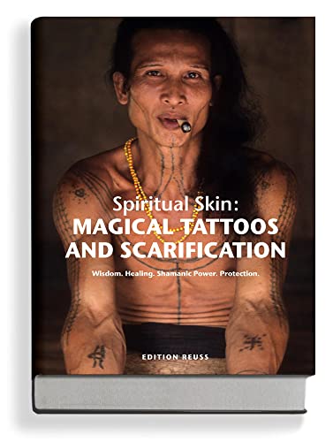Spiritual Skin: MAGICAL TATTOOS AND SCARIFICATION: Wisdom. Healing. Shamanic Power. Protection. Spiritual Skin: MAGICAL TATTOOS AND SCARIFICATION: Wisdom. Healing. Shamanic Power. Protection.