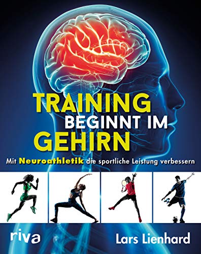 Training beginnt im Gehirn: Mit Neuroathletik die sportliche Leistung verbessern von RIVA