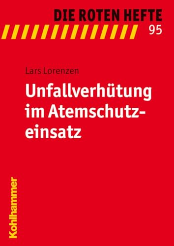 Unfallverhütung im Atemschutzeinsatz (Die Roten Hefte, 95, Band 95) von Kohlhammer W.