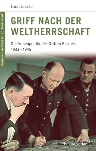 Deutsche Geschichte im 20. Jahrhundert 8. Griff nach der Weltherrschaft: Die Außenpolitik des Dritten Reiches 1933-1945 Deutsche Geschichte im 20. Jahrhundert 8. Griff nach der Weltherrschaft: Die Außenpolitik des Dritten Reiches 1933-1945