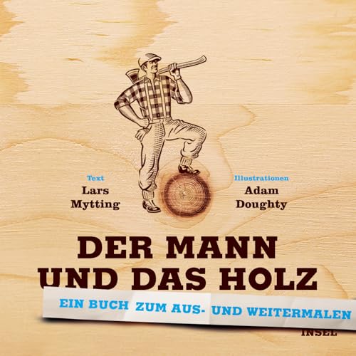 Der Mann und das Holz Ausmalbuch: Ein Buch zum Aus- und Weitermalen für Erwachsene Der Mann und das Holz Ausmalbuch: Ein Buch zum Aus- und Weitermalen für Erwachsene von Insel Verlag