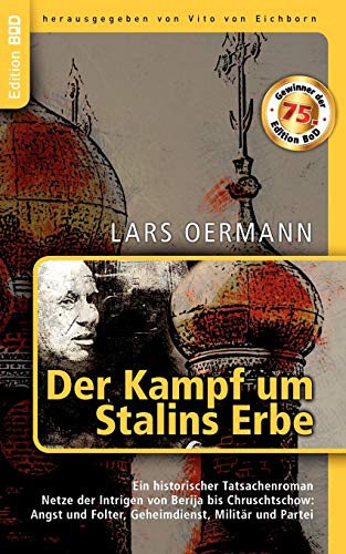 Der Kampf um Stalins Erbe: Ein historischer Tatsachenroman. Netze der Intrigen von Berija bis Chruschtschow: Angst und Folter, Geheimdienst, Militär und Partei