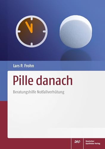 Pille danach: Beratungshilfe Notfallverhütung von Deutscher Apotheker Vlg