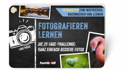 Fotokarten. Fotografieren lernen: Die 25-Tage-Challenge: Ganz einfach bessere Fotos. Fotokarten zum Inspirieren, Nachmachen und Lernen