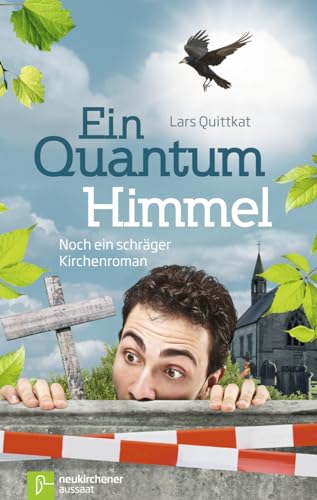 Ein Quantum Himmel: Noch ein schräger Kirchenroman von Neukirchener Aussaat