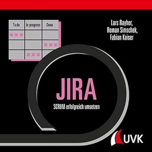 JIRA: SCRUM erfolgreich umsetzen von Uvk Verlag