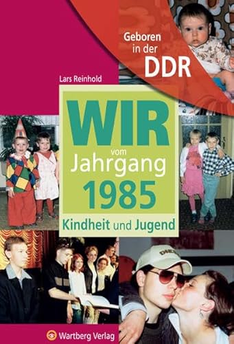 Geboren in der DDR. Wir vom Jahrgang 1985 Kindheit und Jugend (Jahrgangsbände)