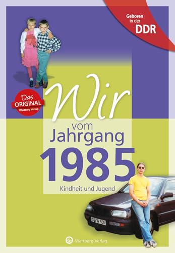 Wir vom Jahrgang 1985 - Aufgewachsen in der DDR. Kindheit und Jugend: Geschenkbuch zum 40. Geburtstag - Jahrgangsbuch mit Geschichten, Fotos und Erinnerungen mitten aus dem Alltag Wir vom Jahrgang 1985 - Aufgewachsen in der DDR. Kindheit und Jugend: Geschenkbuch zum 40. Geburtstag - Jahrgangsbuch mit Geschichten, Fotos und Erinnerungen mitten aus dem Alltag von Wartberg Verlag