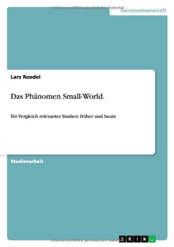 Das Phänomen Small-World.: Ein Vergleich relevanter Studien: früher und heute von Books on Demand