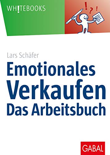 Emotionales Verkaufen – das Arbeitsbuch (Whitebooks) von GABAL Verlag GmbH