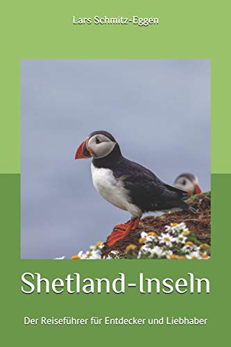Shetland-Inseln: Der Reiseführer für Entdecker und Liebhaber von Independently Published