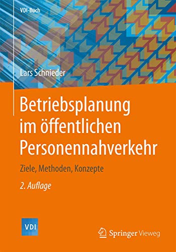 Betriebsplanung im öffentlichen Personennahverkehr: Ziele, Methoden, Konzepte (VDI-Buch) von Springer Vieweg