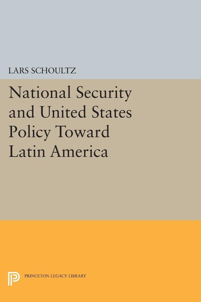 National Security and United States Policy Toward Latin America von Princeton University Press