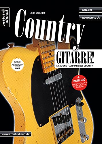 Country-Gitarre: Licks und Techniken des Country (inkl. QR-Codes + Audio-Download). Gitarrenschule. Lehrbuch für E-Gitarre. Playalongs. Hybrid ... und Techniken des Country (inkl. Download) von Artist Ahead Musikverlag