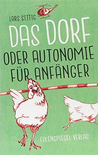 Das Dorf oder Autonomie für Anfänger: Roman
