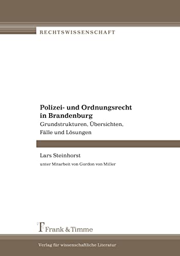 Polizei- und Ordnungsrecht in Brandenburg: Grundstrukturen, Übersichten, Fälle und Lösungen (Rechtswissenschaft) von Frank & Timme