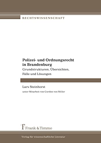 Polizei- und Ordnungsrecht in Brandenburg: Grundstrukturen, Übersichten, Fälle und Lösungen (Rechtswissenschaft)
