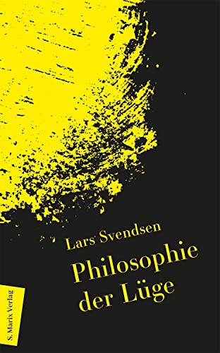 Philosophie der Lüge: | Begriff und Ethik und ihre Rolle in der Politik (Neue Philosophie) von Marix Verlag