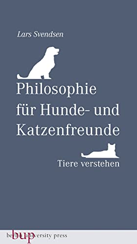 Philosophie für Hunde- und Katzenfreunde: Tiere verstehen von Berlin University Press