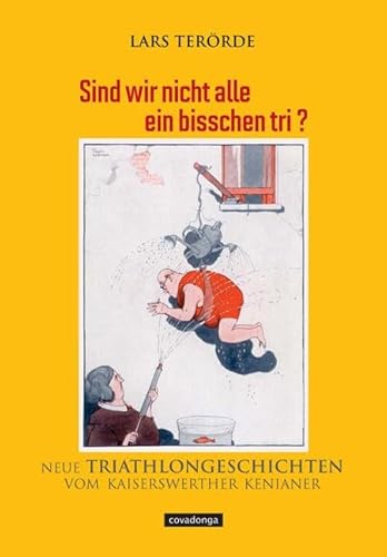 Sind wir nicht alle ein bisschen tri?: Neue Triathlongeschichten vom Kaiserswerther Kenianer Sind wir nicht alle ein bisschen tri?: Neue Triathlongeschichten vom Kaiserswerther Kenianer