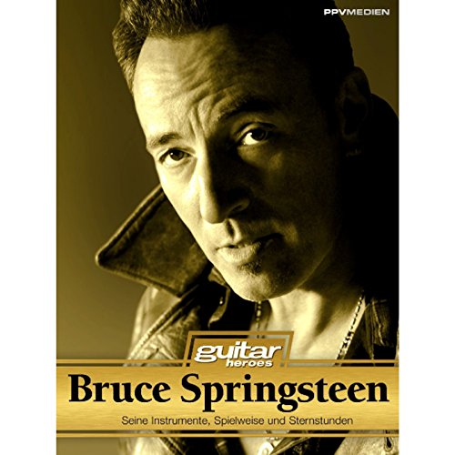 Bruce Springsteen: Seine Instrumente, Spielweise und Sternstunden