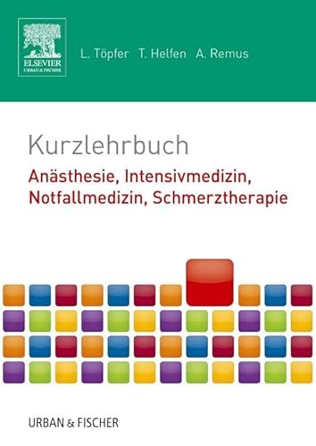 Kurzlehrbuch Anästhesie, Intensivmedizin, Notfallmedizin, Schmerztherapie: mit Zugang zur mediscript Lernwelt (Kurzlehrbücher) von Elsevier