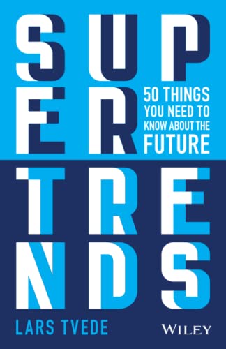 Supertrends: 50 Things you Need to Know About the Future: 50 Things you Need to Know About the Future
