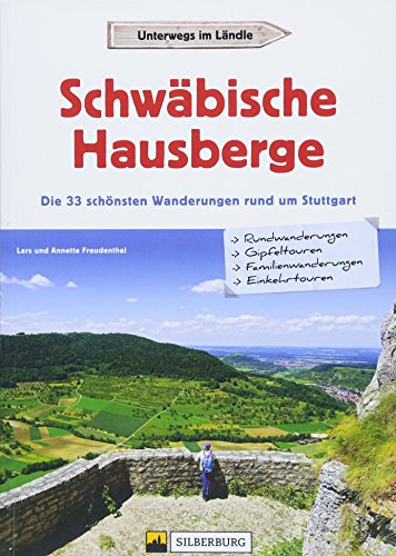 Schwäbische Hausberge: Die 33 schönsten Wanderungen rund um Stuttgart Schwäbische Hausberge: Die 33 schönsten Wanderungen rund um Stuttgart