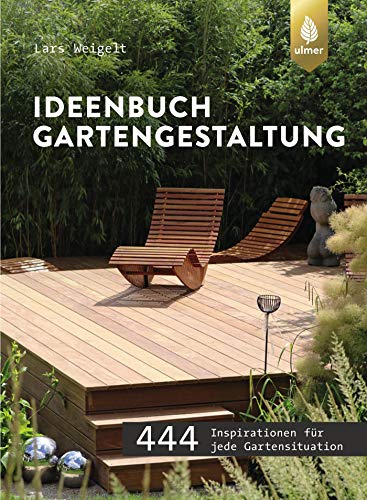 Ideenbuch Gartengestaltung: 444 Inspirationen für jede Gartensituation