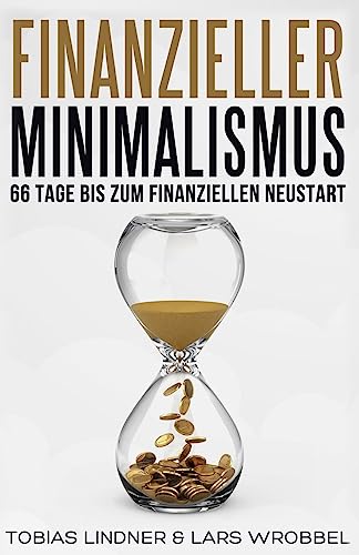Finanzieller Minimalismus: 66 Tage bis zum finanziellen Neustart von Createspace Independent Publishing Platform
