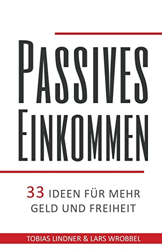 Passives Einkommen: 33 Ideen für mehr Geld und Freiheit