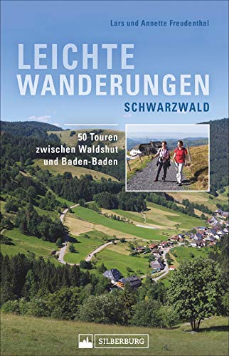 Leichte Wanderungen Schwarzwald. Wanderführer mit 50 Touren zwischen Waldshut und Baden-Baden. Für den entspannten Wandergenuss. Mit allen wichtigen Infos, Tourenkarten und Tipps. Leichte Wanderungen Schwarzwald. Wanderführer mit 50 Touren zwischen Waldshut und Baden-Baden. Für den entspannten Wandergenuss. Mit allen wichtigen Infos, Tourenkarten und Tipps.