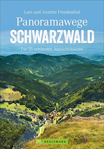 Wanderführer Schwarzwald: Panoramawege Schwarzwald. Die 35 schönsten Aussichtstouren. Leichte Wanderungen und Familienwanderungen rund um Feldberg, ... Herzogenhorn und Belchen. (Erlebnis Wandern)