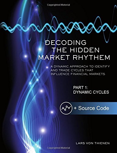 Decoding The Hidden Market Rhythm - Part 1: Dynamic Cycles: A Dynamic Approach To Identify And Trade Cycles That Influence Financial Markets (WhenToTrade, Band 1) von CreateSpace Independent Publishing Platform