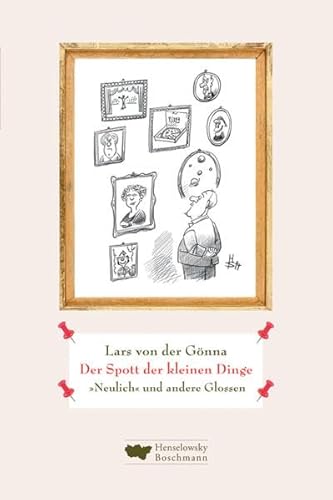 Der Spott der kleinen Dinge: "Neulich und andere Glossen" von Henselowsky Boschmann