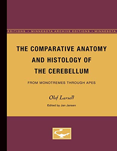 The Comparative Anatomy and Histology of the Cerebellum: From Monotremes through Apes (Minnesota Archive Editions) von University of Minnesota Press