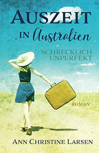 Auszeit in Australien - schrecklich unperfekt (Moonlight Farm) von Independently published