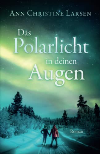 Das Polarlicht in deinen Augen von Independently published